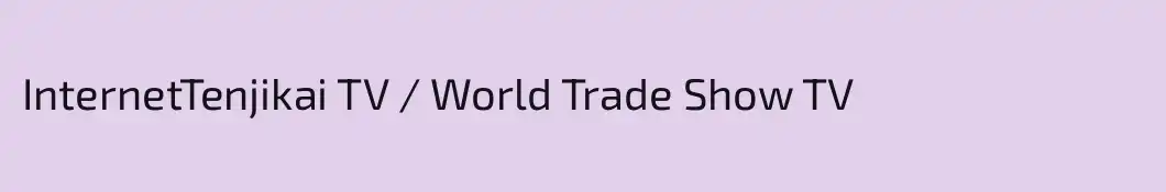 InternetTenjikai TV / World Trade Show TV